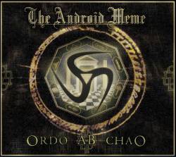 The Android Meme : Ordo Ab Chao